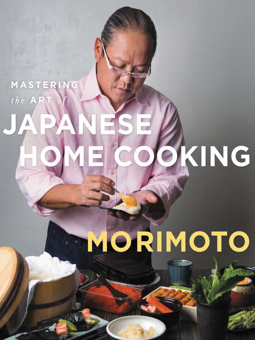 Title details for Mastering the Art of Japanese Home Cooking by Masaharu Morimoto - Wait list